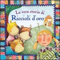 La vera storia di Riccioli d'oro. Ediz. illustrata libro di Baruzzi Agnese; Natalini Sandro