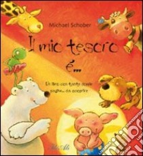 Il mio tesoro è.... Ediz. illustrata libro di Schober Michael