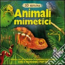 Animali mimetici. 3D Explora. Libro pop-up libro