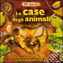 Le case degli animali. 3D Explora. Libro pop-up libro