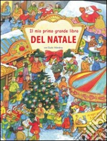 Il mio primo grande libro del Natale. Ediz. illustrata libro di Wandrey Guido