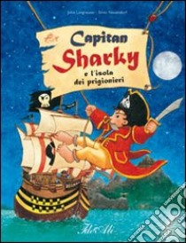 Capitan Sharky e l'isola dei prigionieri. Ediz. illustrata libro di Langreuter Jutta; Neuendorf Silvio