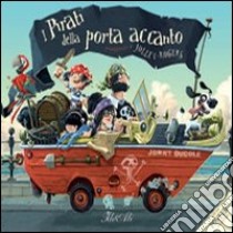 I pirati della porta accanto. Con poster. Ediz. illustrata libro di Duddle Jonny