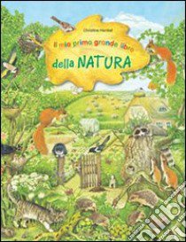 Il mio primo grande libro della natura. Ediz. illustrata libro di Henkel Christine