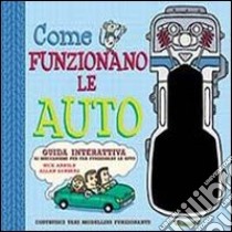 Come funzionano le auto. Libro pop-up. Ediz. illustrata. Con gadget libro di Arnold Nick; Sanders Allan