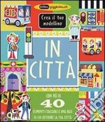 In città. Crea il tuo modellino. Ediz. illustrata libro di Giggenbach Ellen