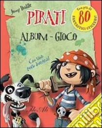 Pirati. Album gioco. Con adesivi. Ediz. illustrata libro di Duddle Jonny