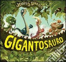 Il gigantosauro. Ediz. illustrata. Con Poster libro di Duddle Jonny