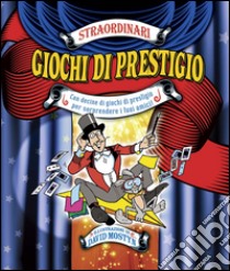 Straordinari giochi di prestigio. Ediz. illustrata libro