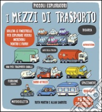 I mezzi di trasporto. Piccoli espoloratori. Ediz. illustrata libro di Martin Ruth; Sanders Allan