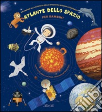 Atlante dello spazio per bambini. Un viaggio alla scoperta dello spazio per giovani astronauti. Ediz. a colori libro di Dusek Jiri; Pisala Jan