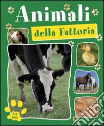 Gli animali della fattoria. Ediz. illustrata libro