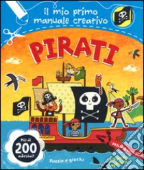 Pirati. Il mio primo manuale creativo. Con adesivi. Ediz. illustrata libro di Brett Anna