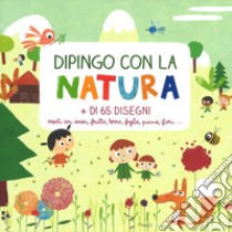 Dipingo con la natura. Ediz. a colori libro di Poliméni Emmanuelle