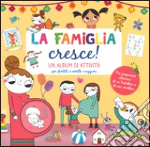 La famiglia cresce! Un album di attività per fratelli e sorelle maggiori. Ediz. illustrata libro di Notaert Amandine