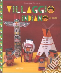 Villaggio indiano di carta. Ediz. illustrata libro di Ehrhard Dominique