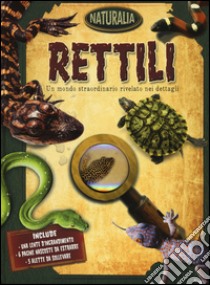 Rettili. Ediz. illustrata libro