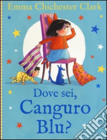 Dove sei, Canguro Blu? Ediz. illustrata libro di Chichester Clark Emma