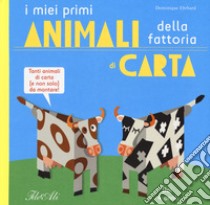 I miei primi animali della fattoria di carta. Ediz. a colori libro di Ehrhard Dominique