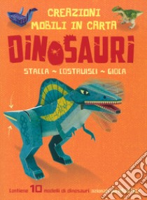 Dinosauri. Creazioni mobili in carta. Stacca, costruisci, gioca. Ediz. a colori. Con gadget libro di Malam John