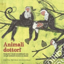 Animali dottori. Ediz. a colori libro di Blasco Julio Antonio; Trius Angie; Doran Mark