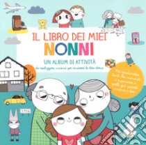 Il libro dei miei nonni. Ediz. a colori. Con Adesivi libro di Notaert Amandine