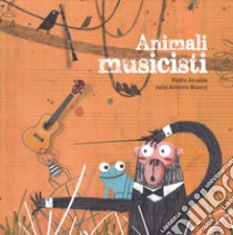 Animali musicisti libro di Alcalde Predro