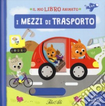 I mezzi di trasporto. Il mio libro animato. Ediz. a colori libro di Combes Mélanie