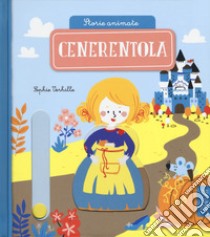 Cenerentola. Storie animate. Ediz. a colori libro di Verhille Sophie