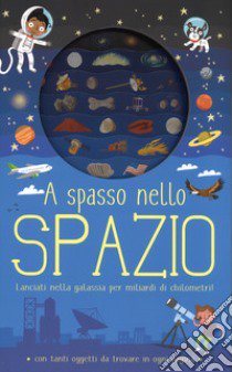 A spasso nello spazio libro di Knapman Timothy