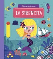 La sirenetta. Storie animate. Ediz. a colori libro di Gwé