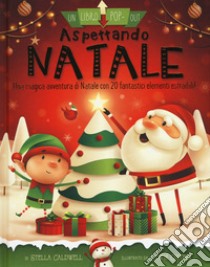 Aspettando Natale. Un libro pop-out. Ediz. a colori libro di Caldwell Stella