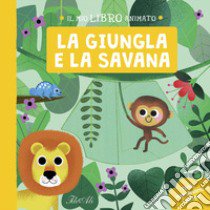 La giungla e la savana. Il mio libro animato. Ediz. a colori libro di Roode Daniel