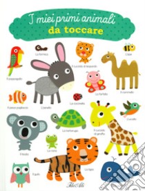 I miei primi animali da toccare. Ediz. a colori libro di Graire Virginie