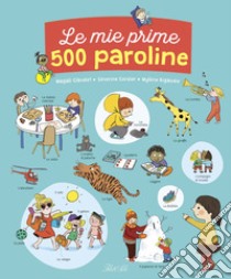 Le mie prime 500 paroline. Ediz. a colori libro di Clavelet Magali; Cordier Séverine; Rigaudie Mylene