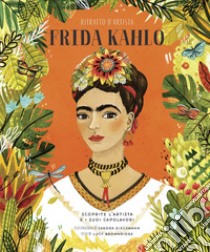 Frida Kahlo. Ritratto d'artista. Scoprite l'artista e i suoi capolavori. Ediz. a colori libro di Brownridge Lucy