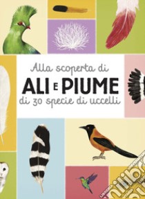 Alla Scoperta Di Ali E Piume Di 30 Specie Di Uccelli libro di Nováková Markéta; Bártová Eva; Sedláková Blanka