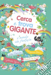 Il mondo della fantasia. Cerca e trova gigante. Ediz. a colori libro di Mercier Julie; Becue Benjamin; Tafuni Gabriele