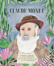 Claude Monet. Ritratto d'artista. Ediz. a colori libro di Brownridge Lucy