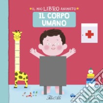 Il corpo umano. Il mio libro animato. Ediz. a colori libro di Luthringer Melisande