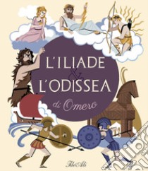 L'Iliade & l'Odissea di Omero. Ediz. a colori libro di Potard Céline