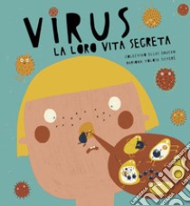 Virus. La loro vita segreta. Ediz. a colori libro di Colectivo Ellas Educan; Sisteré Tolosa Mariona