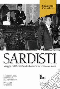 Sardisti. Viaggio nel Partito Sardo d'Azione tra cronaca e storia. Vol. 3: (1976-1995) libro di Cubeddu Salvatore