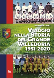 Viaggio nella storia del grande Valledoria 1951-2020. Dal Codaruina-Ampurias fino al Covid-19 libro di Conti Antonello