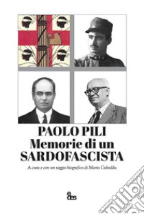 Memorie di un sardofascista libro di Pili Paolo; Cubeddu M. (cur.)