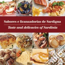 Sabores e licanzadorias de Sardigna-Taste and delicacies of Sardinia. Ediz. bilingue libro di Tola S. (cur.)