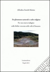 Tra fenomeno naturale e culto religioso libro di Storchi Marino Alfredina