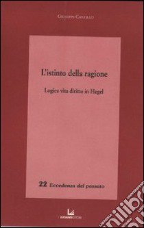 L'istinto della ragione. Logica, vita, diritto in Hegel libro di Cantillo Giuseppe