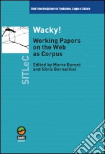 Wacky! Working papers on the Web as Corpus libro di Baroni M. (cur.); Bernardini S. (cur.)