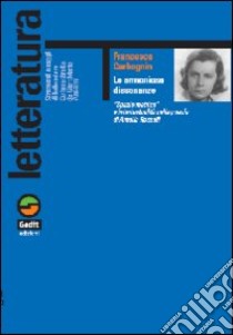 Le armoniose dissonanze. Spazio metrico e intertestualità nella poesia di Amelia Rosselli libro di Carbognin Francesco